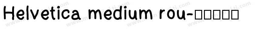 Helvetica medium rou字体转换